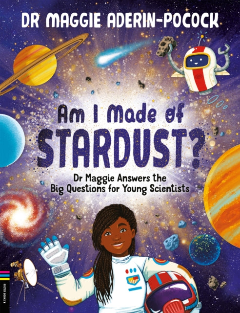 Am I Made of Stardust?: Dr Maggie Answers the Big Questions for Young Scientists