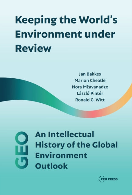 Keeping the World's Environment Under Review: An Intellectual History of the Global Environment Outlook