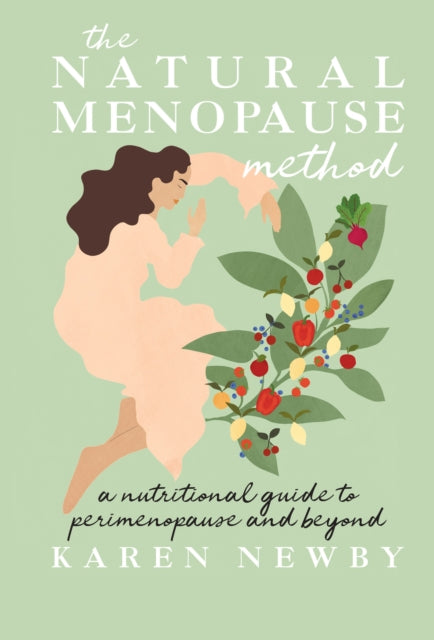 The Natural Menopause Method: A Nutritional Guide to Perimenopause and Beyond