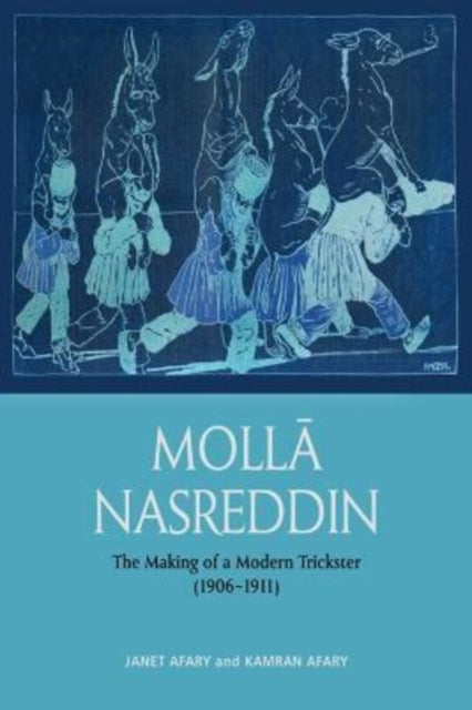 Molla Nasreddin: The Making of a Modern Trickster, 1906-1911