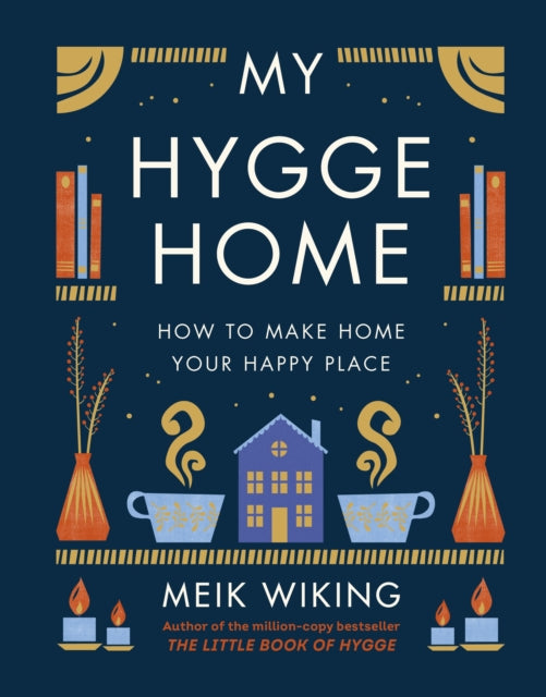 My Hygge Home: How to Make Home Your Happy Place