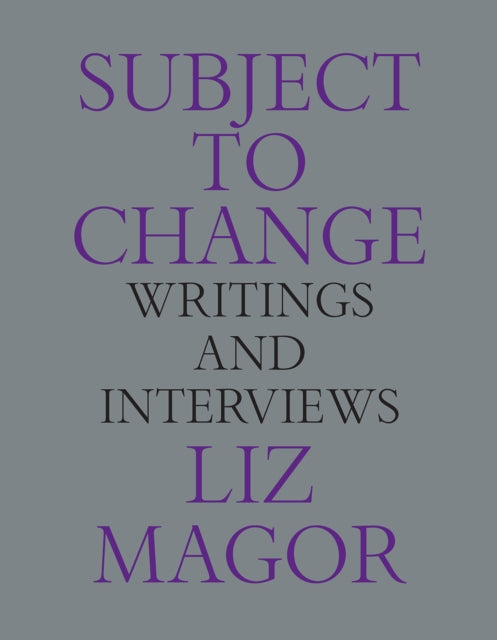 Subject to Change: Writings and Interviews