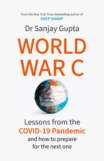 World War C: Lessons from the COVID-19 Pandemic and How to Prepare for the Next One