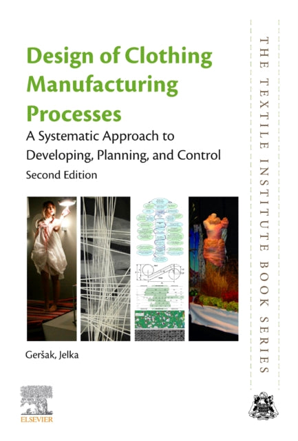 Design of Clothing Manufacturing Processes: A Systematic Approach to Developing, Planning, and Control