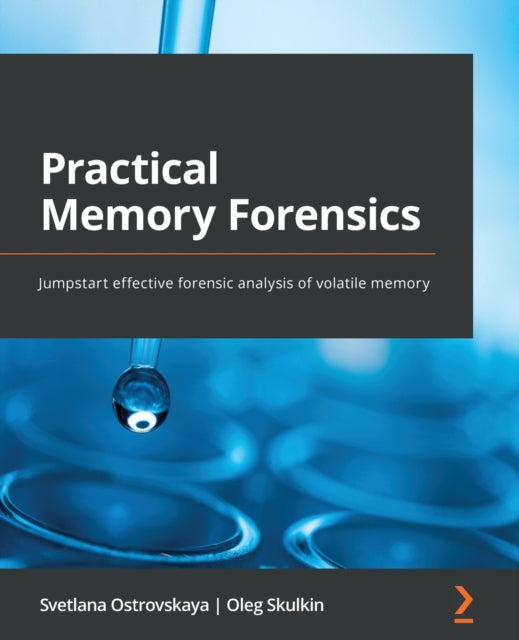 Practical Memory Forensics: Jumpstart effective forensic analysis of volatile memory