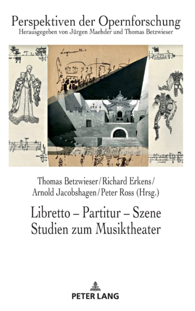 Libretto - Partitur - Szene. Studien Zum Musiktheater: Festschrift Fuer Juergen Maehder Zum 70. Geburtstag