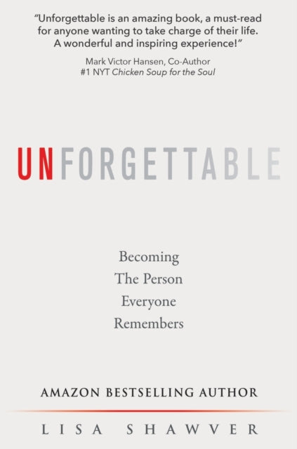 Unforgettable: Becoming the Person Everyone Remembers