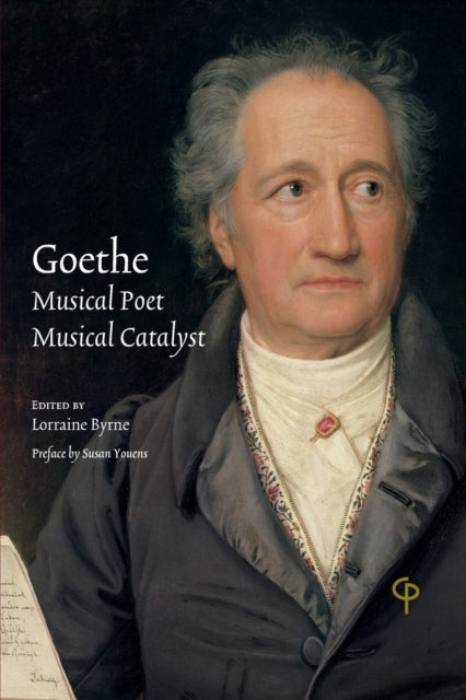 Goethe: Musical Poet, Musical Catalyst