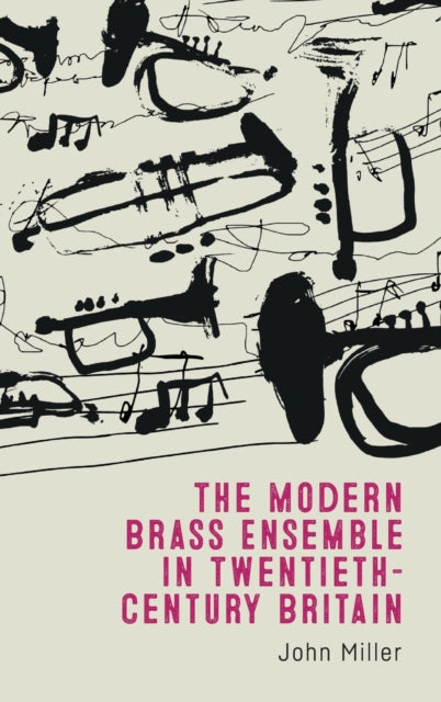 The Modern Brass Ensemble in Twentieth-Century Britain