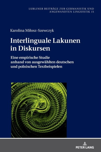 Interlinguale Lakunen in Diskursen; Eine empirische Studie anhand von ausgewahlten deutschen und polnischen Textbeispielen