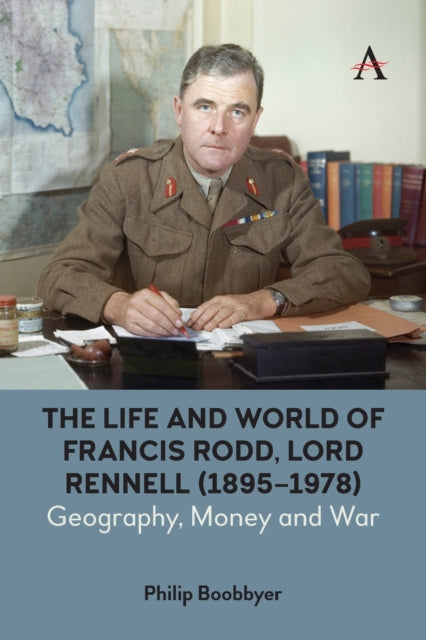 The Life and World of Francis Rodd, Lord Rennell (1895-1978): Geography, Money and War