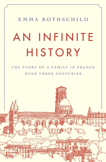 An Infinite History: The Story of a Family in France over Three Centuries