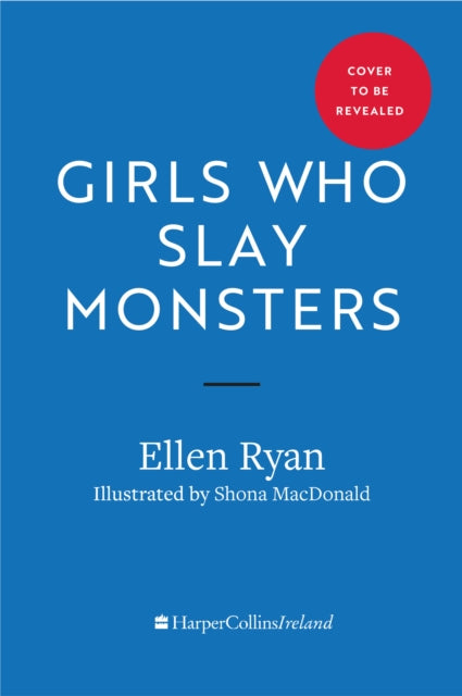 Girls Who Slay Monsters: Daring Tales of Ireland's Forgotten Goddesses