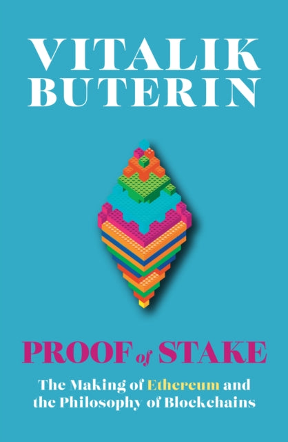 Proof of Stake: The Making of Ethereum and the Philosophy of Blockchains