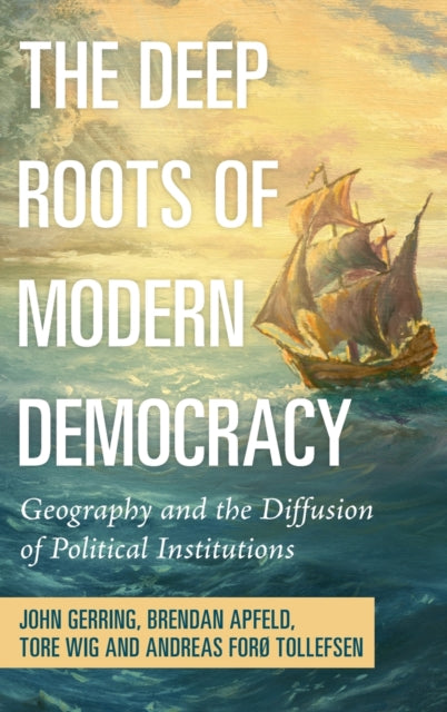 The Deep Roots of Modern Democracy: Geography and the Diffusion of Political Institutions