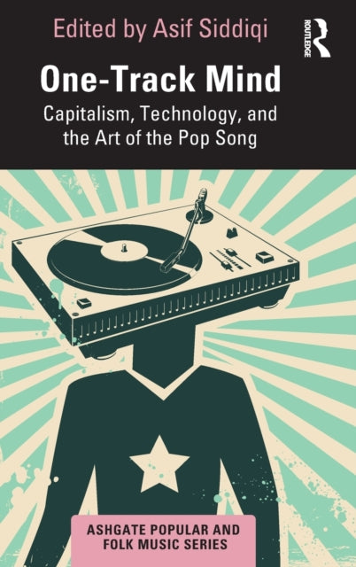 One-Track Mind: Capitalism, Technology, and the Art of the Pop Song