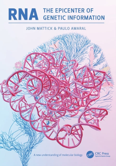 RNA, the Epicenter of Genetic Information: A new understanding of molecular biology
