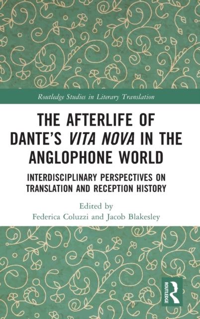 The Afterlife of Dante's Vita Nova in the Anglophone World: Interdisciplinary Perspectives on Translation and Reception History