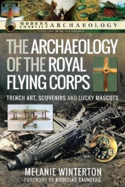 The Archaeology of the Royal Flying Corps: Trench Art, Souvenirs and Lucky Mascots