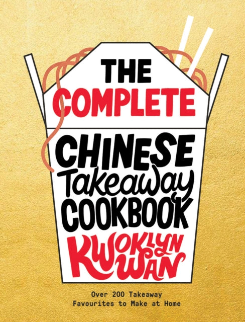 The Complete Chinese Takeaway Cookbook: Over 200 Takeaway Favourites to Make at Home