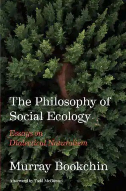 The Philosophy Of Social Ecology: Essays on Dialectical Naturalism