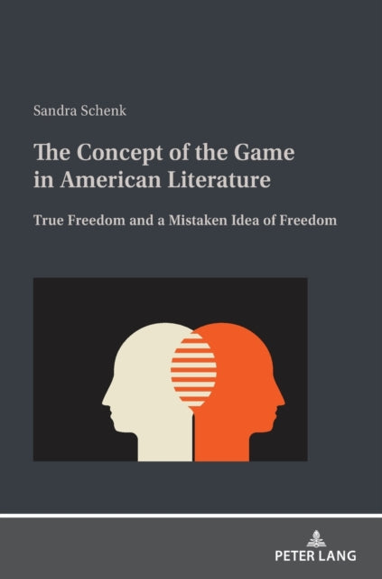 The Concept of the Game in American Literature: True Freedom and a Mistaken Idea of Freedom