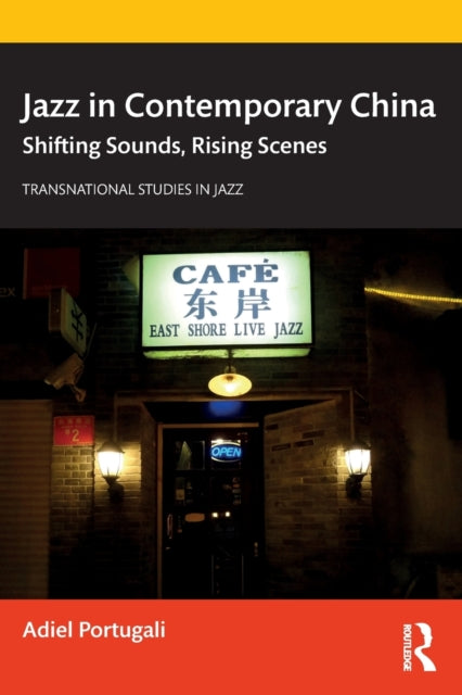 Jazz in Contemporary China: Shifting Sounds, Rising Scenes