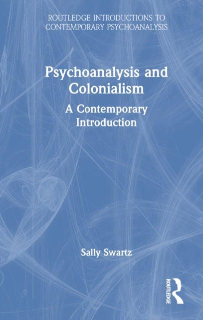 Psychoanalysis and Colonialism: A Contemporary Introduction
