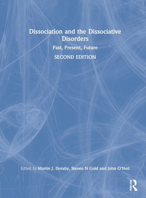 Dissociation and the Dissociative Disorders: Past, Present, Future