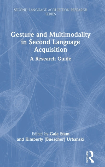 Gesture and Multimodality in Second Language Acquisition: A Research Guide