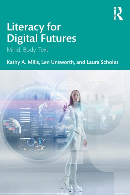 Literacy for Digital Futures: Mind, Body, Text