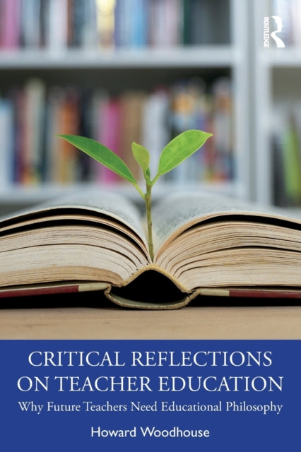 Critical Reflections on Teacher Education: Why Future Teachers Need Educational Philosophy
