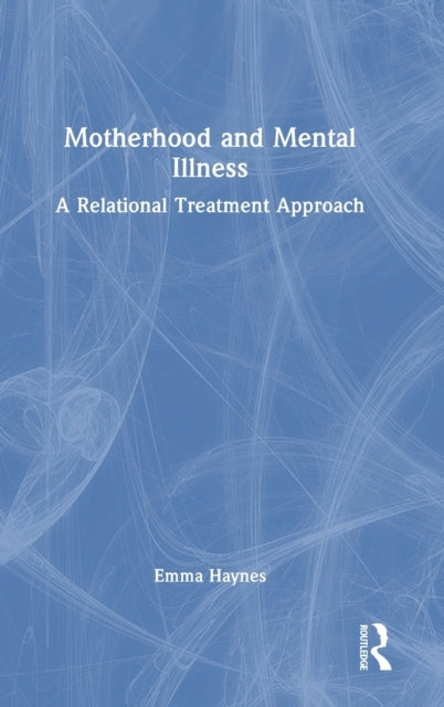 Motherhood and Mental Illness: A Relational Treatment Approach