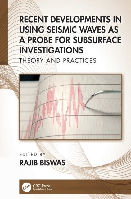 Recent Developments in Using Seismic Waves as a Probe for Subsurface Investigations: Theory and Practices