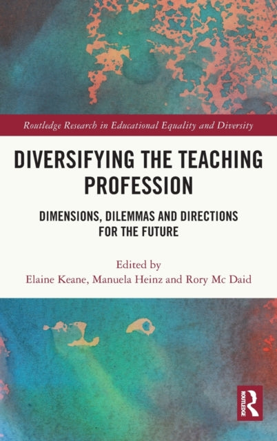 Diversifying the Teaching Profession: Dimensions, Dilemmas and Directions for the Future
