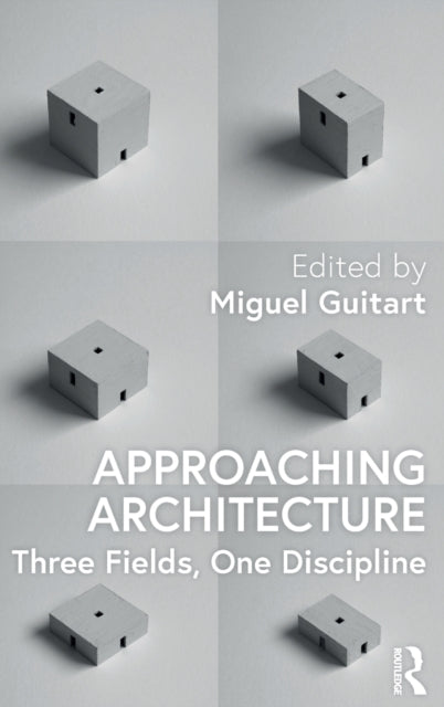 Approaching Architecture: Three Fields, One Discipline