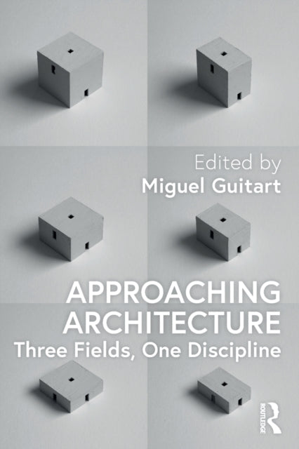 Approaching Architecture: Three Fields, One Discipline