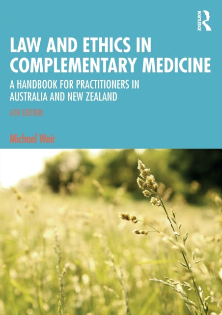 Law and Ethics in Complementary Medicine: A Handbook for Practitioners in Australia and New Zealand