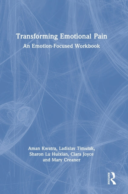 Transforming Emotional Pain: An Emotion-Focused Workbook