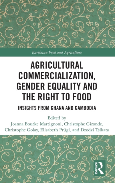 Agricultural Commercialization, Gender Equality and the Right to Food: Insights from Ghana and Cambodia