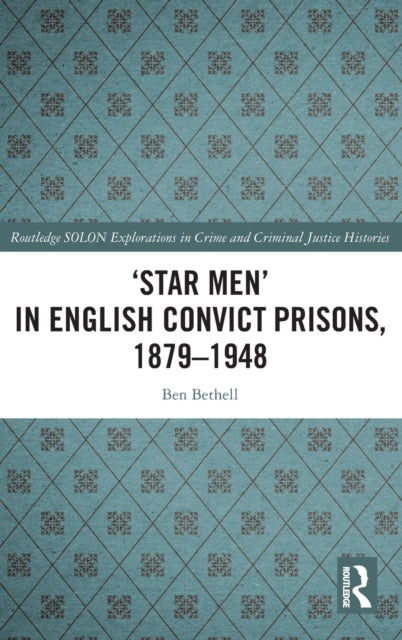 'Star Men' in English Convict Prisons, 1879-1948