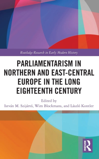 Parliamentarism in Northern and East-Central Europe in the Long Eighteenth Century: Volume I: Representative Institutions and Political Motivation