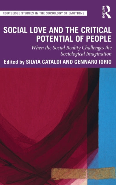 Social Love and the Critical Potential of People: When the Social Reality Challenges the Sociological Imagination