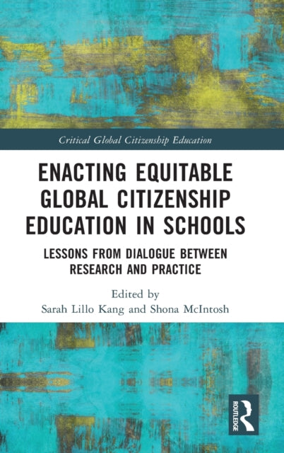 Enacting Equitable Global Citizenship Education in Schools: Lessons from Dialogue between Research and Practice
