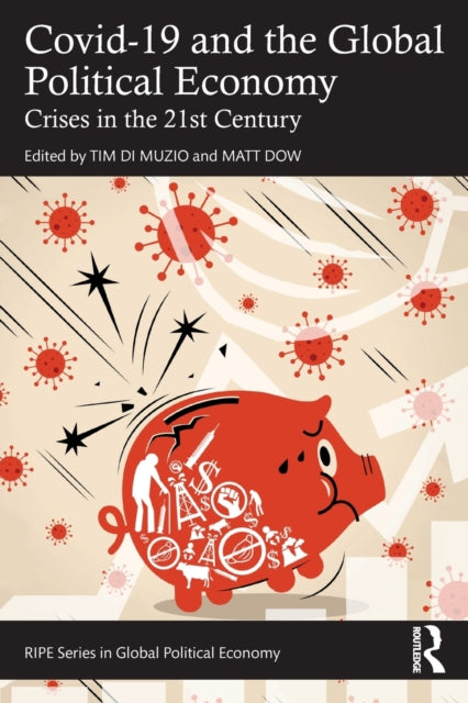 Covid-19 and the Global Political Economy: Crises in the 21st Century