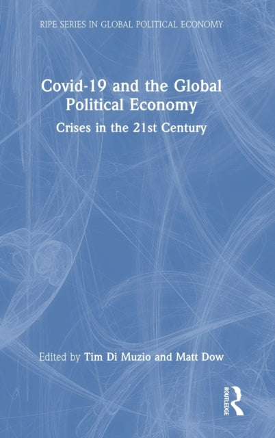 Covid-19 and the Global Political Economy: Crises in the 21st Century