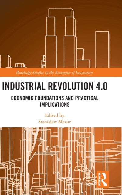 Industrial Revolution 4.0: Economic Foundations and Practical Implications