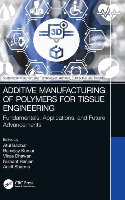 Additive Manufacturing of Polymers for Tissue Engineering: Fundamentals, Applications, and Future Advancements