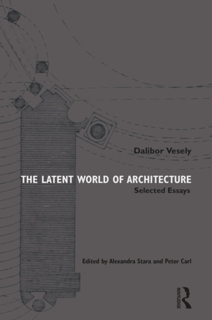 The Latent World of Architecture: Selected Essays