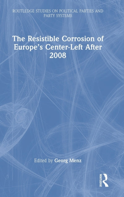 The Resistible Corrosion of Europe's Center-Left After 2008